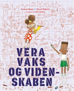 Andrea Beaty, David Roberts (f. 1970-05-08): Vera Vaks og videnskaben