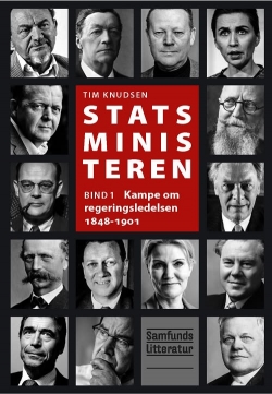 Tim Knudsen (f. 1945): Statsministeren. Bind 1, Kampe om regeringsledelsen 1848-1901