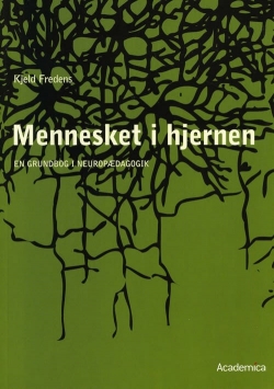 Kjeld Fredens: Mennesket i hjernen : en grundbog i neuropædagogik