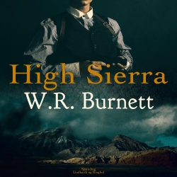 W. R. Burnett: High Sierra