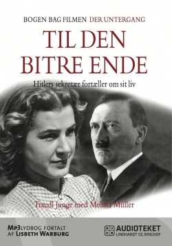 Traudl Junge: Til den bitre ende : Hitlers sekretær fortæller om sit liv