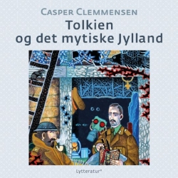Casper Clemmensen (f. 1975): Tolkien og det mytiske Jylland