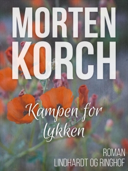 Morten Korch: Kampen for lykken