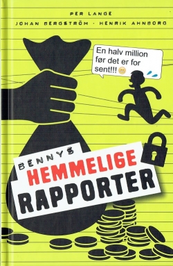 Per Lange (f. 1973), Johan Bergström (f. 1966), Henrik Ahnborg (f. 1968): Bennys hemmelige rapporter