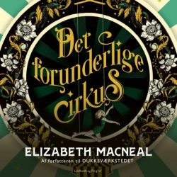 Elizabeth Macneal: Det forunderlige cirkus