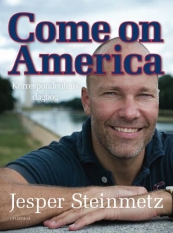 Jesper Steinmetz: Come on America : korrespondentens dagbog