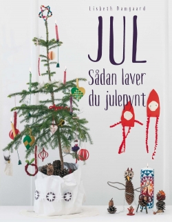 Lisbeth Damgaard: Jul : sådan laver du julepynt