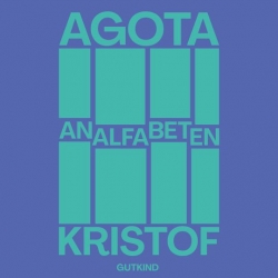 Agota Kristof: Analfabeten : en selvbiografisk fortælling