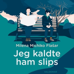 Milena Michiko Flašar (f. 1980): Jeg kaldte ham slips