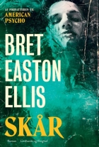 Bret Easton Ellis: Skår : roman