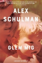 Alex Schulman: Glem mig