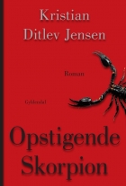 Kristian Ditlev Jensen (f. 1971): Opstigende skorpion : roman