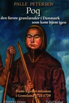 Palle Petersen (f. 1943): Poq : den første grønlænder i Danmark som kom hjem igen : Hans Egedes mission i Grønland 1721-29 : historisk roman