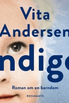 Vita Andersen (f. 1944): Indigo : roman om en barndom