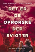 Lise Ringhof, Erik Valeur: Det er de oprørske der svigter : en slægtsroman