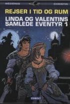 P. Christin, J.-C. Mézières: Rejser i tid og rum : Linda og Valentins samlede eventyr. Bind 1