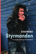 Eva Merz: Styrmanden : en rejsefortælling fra Grønland