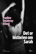 Pauline Delabroy-Allard (f. 1988): Det er historien om Sarah : roman