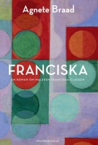 Agnete Braad (f. 1976): Franciska : en roman om maleren Franciska Clausen