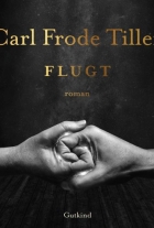 Carl Frode Tiller: Flugt : roman