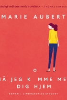 Marie Aubert: Må jeg komme med dig hjem