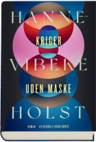 Hanne-Vibeke Holst: Kriger uden maske : roman