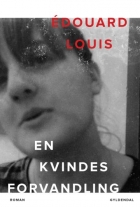Édouard Louis: En kvindes forvandling : roman