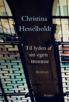 Christina Hesselholdt: Til lyden af sin egen tromme