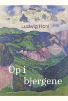Ludwig Hohl (f. 1904): Op i bjergene