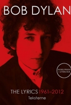 Bob Dylan: The lyrics 1961-2012