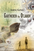 Andrej Kurkov: Gartneren fra Otjakov : roman