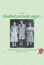 Helle Juhl: Husbestyrerinde søges : ni kvindefortællinger fra det 20. århundrede