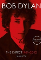 Bob Dylan: The Lyrics 1961-2012 : teksterne