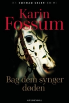Karin Fossum: Bag dem synger døden